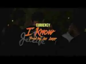 Video: Currensy – I Know
